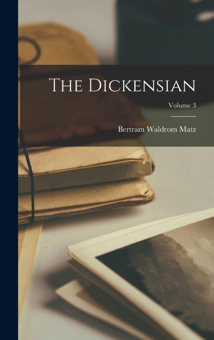 THE DICKENSIAN, VOLUME 3