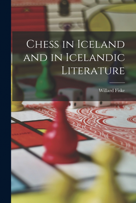 CHESS IN ICELAND AND IN ICELANDIC LITERATURE