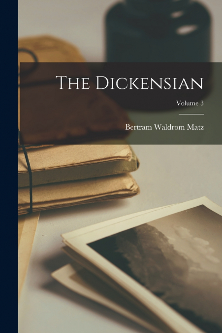 THE DICKENSIAN, VOLUME 3