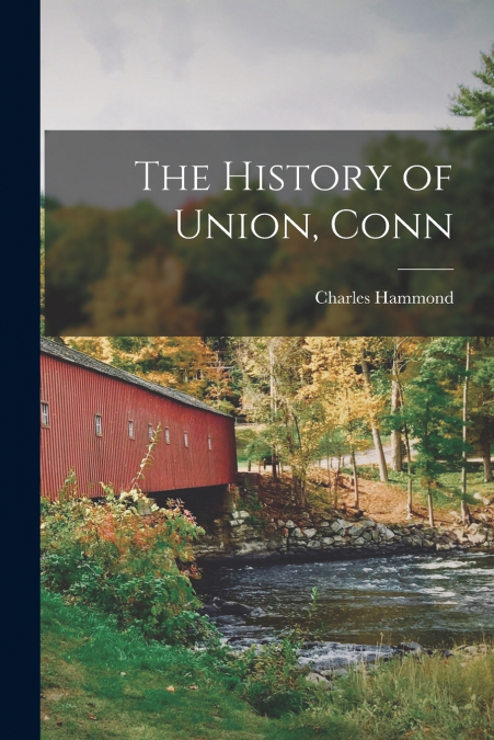 THE HISTORY OF UNION, CONN