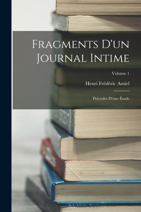FRAGMENTS D?UN JOURNAL INTIME