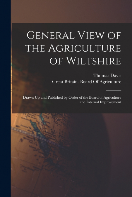 GENERAL VIEW OF THE AGRICULTURE OF WILTSHIRE