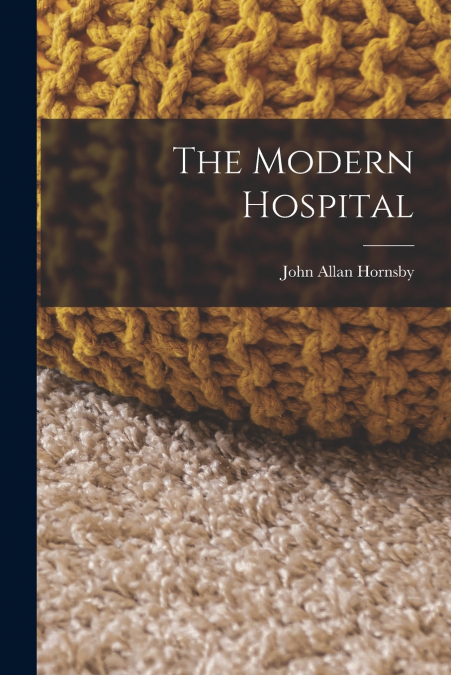 THE MODERN HOSPITAL