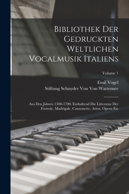 BIBLIOTHEK DER GEDRUCKTEN WELTLICHEN VOCALMUSIK ITALIENS