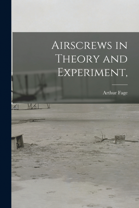 AIRSCREWS IN THEORY AND EXPERIMENT,
