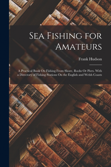 SEA FISHING FOR AMATEURS