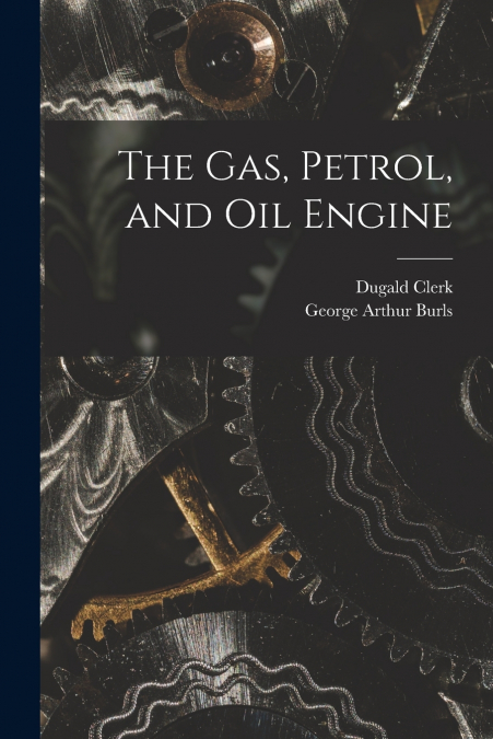 THE GAS, PETROL, AND OIL ENGINE