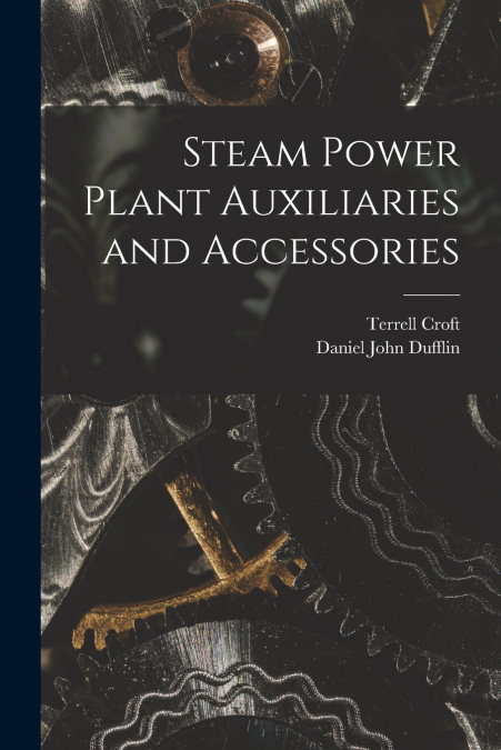 STEAM POWER PLANT AUXILIARIES AND ACCESSORIES
