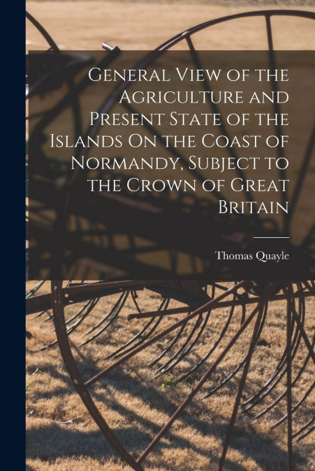 GENERAL VIEW OF THE AGRICULTURE AND PRESENT STATE OF THE ISL
