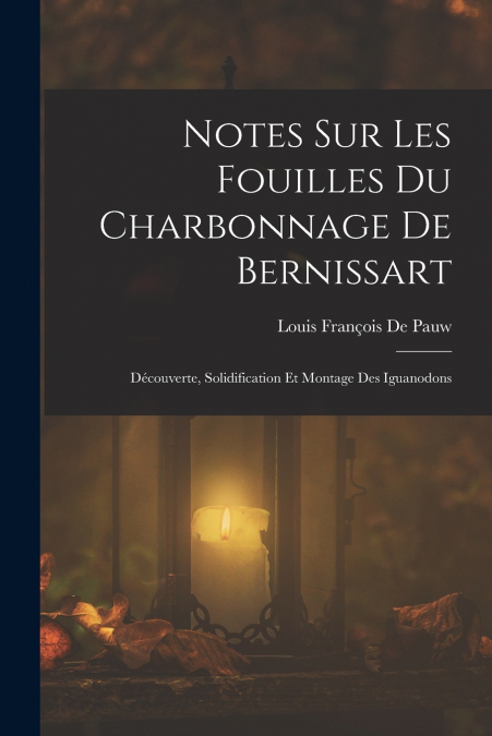 NOTES SUR LES FOUILLES DU CHARBONNAGE DE BERNISSART