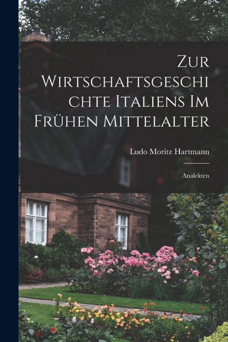 ZUR WIRTSCHAFTSGESCHICHTE ITALIENS IM FRUHEN MITTELALTER