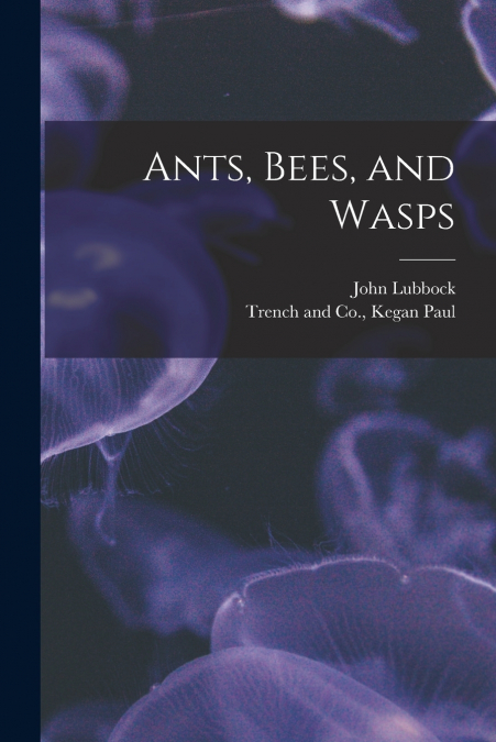 ANTS, BEES, AND WASPS