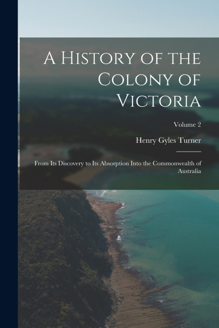 A HISTORY OF THE COLONY OF VICTORIA