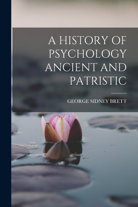 A HISTORY OF PSYCHOLOGY ANCIENT AND PATRISTIC