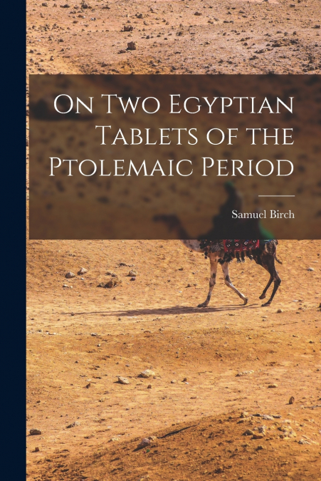 ON TWO EGYPTIAN TABLETS OF THE PTOLEMAIC PERIOD