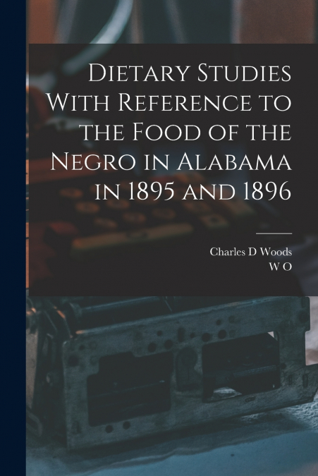 DIETARY STUDIES WITH REFERENCE TO THE FOOD OF THE NEGRO IN A