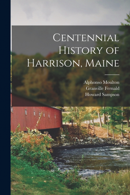 CENTENNIAL HISTORY OF HARRISON, MAINE