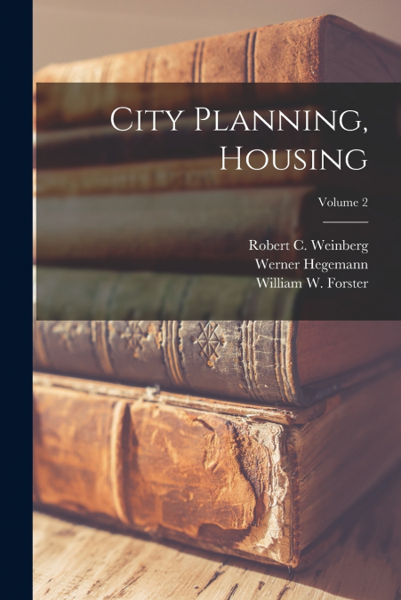 CITY PLANNING, HOUSING, VOLUME 2
