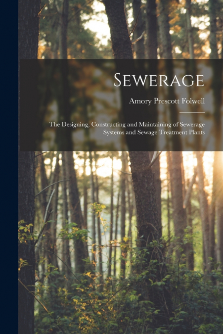SEWERAGE, THE DESIGNING, CONSTRUCTING AND MAINTAINING OF SEW