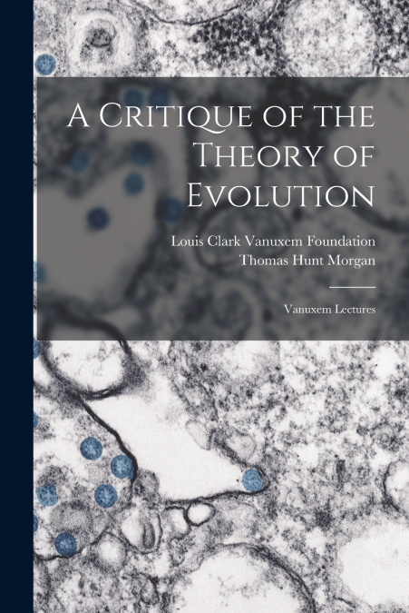A CRITIQUE OF THE THEORY OF EVOLUTION