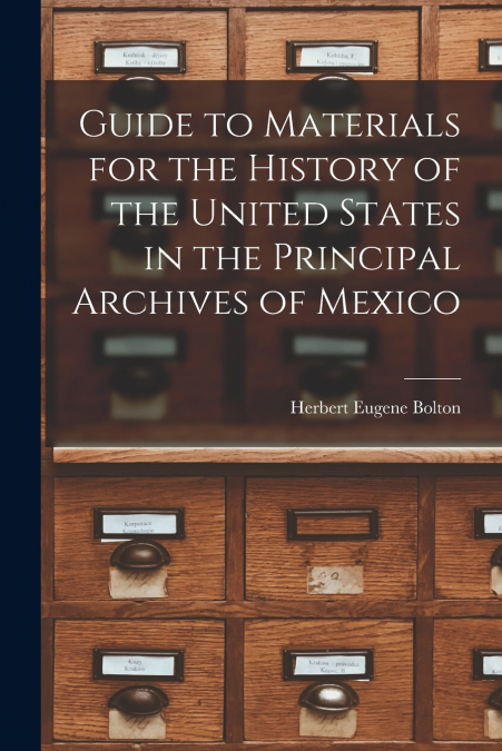GUIDE TO MATERIALS FOR THE HISTORY OF THE UNITED STATES IN T
