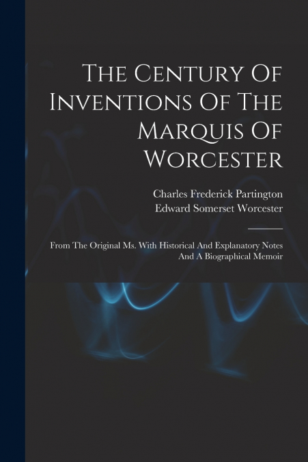 THE CENTURY OF INVENTIONS OF THE MARQUIS OF WORCESTER