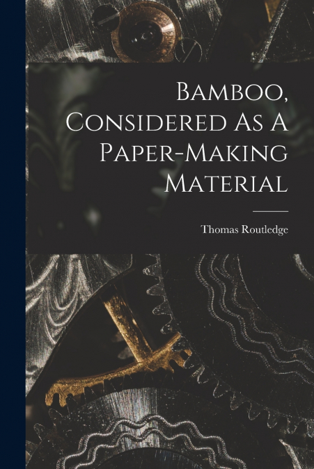 BAMBOO, CONSIDERED AS A PAPER-MAKING MATERIAL