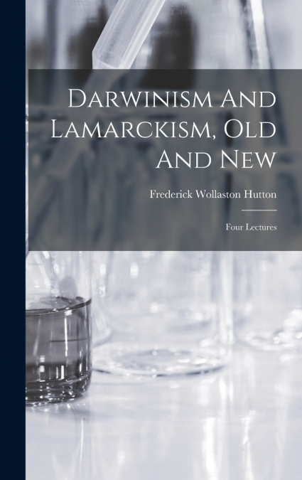 DARWINISM AND LAMARCKISM, OLD AND NEW