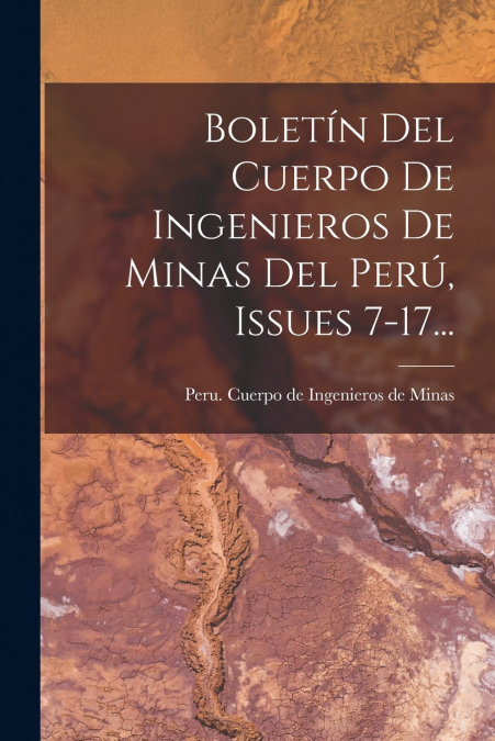 BOLETIN DEL CUERPO DE INGENIEROS DE MINAS DEL PERU, ISSUES 7