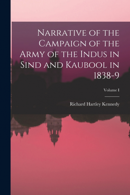 NARRATIVE OF THE CAMPAIGN OF THE ARMY OF THE INDUS IN SIND A