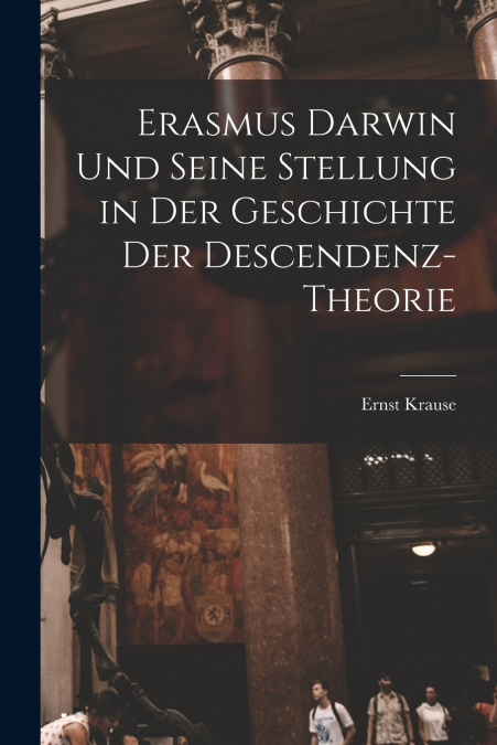 ERASMUS DARWIN UND SEINE STELLUNG IN DER GESCHICHTE DER DESC