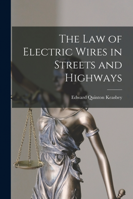 THE LAW OF ELECTRIC WIRES IN STREETS AND HIGHWAYS