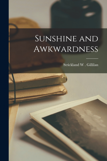SUNSHINE AND AWKWARDNESS
