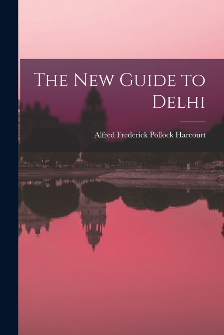 THE NEW GUIDE TO DELHI