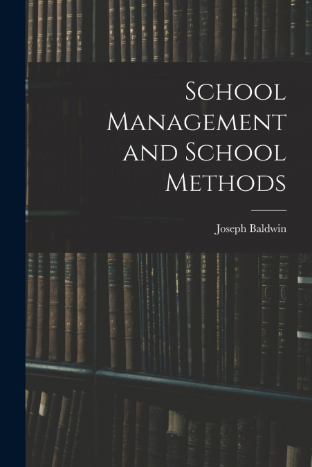 SCHOOL MANAGEMENT AND SCHOOL METHODS