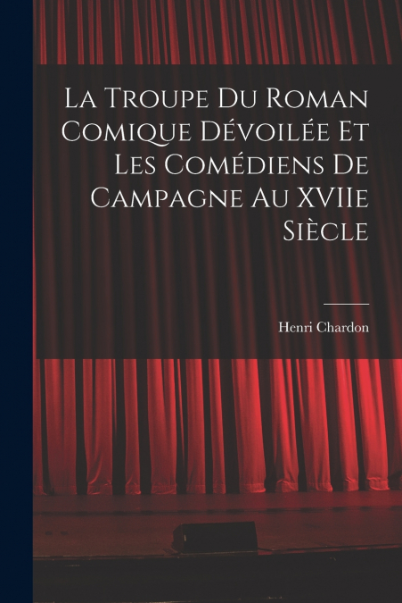 LA TROUPE DU ROMAN COMIQUE DEVOILEE ET LES COMEDIENS DE CAMP