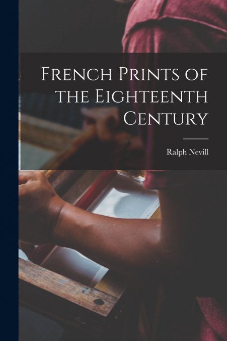 FRENCH PRINTS OF THE EIGHTEENTH CENTURY