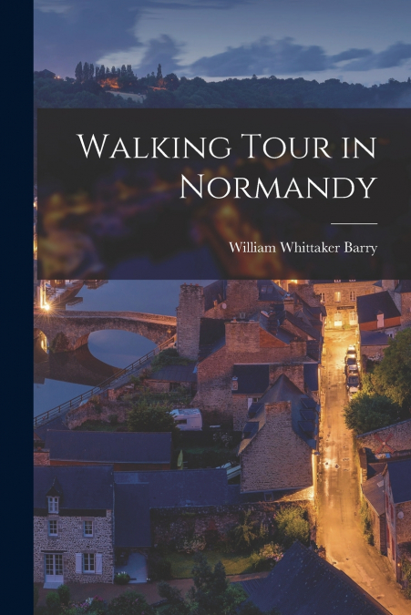WALKING TOUR IN NORMANDY