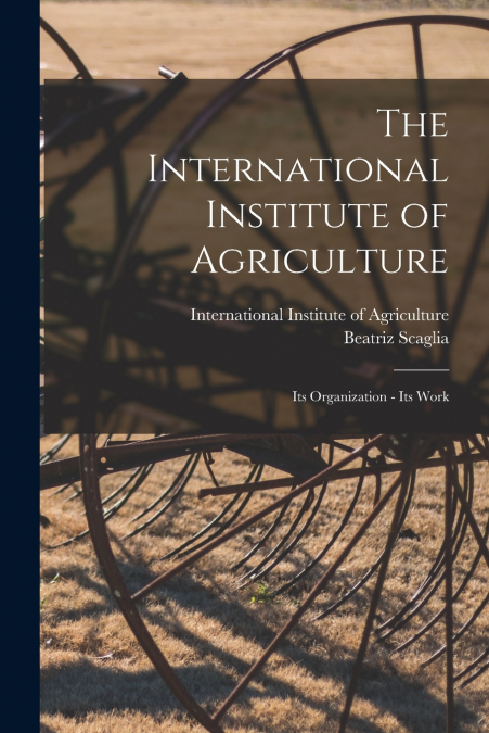 THE INTERNATIONAL INSTITUTE OF AGRICULTURE