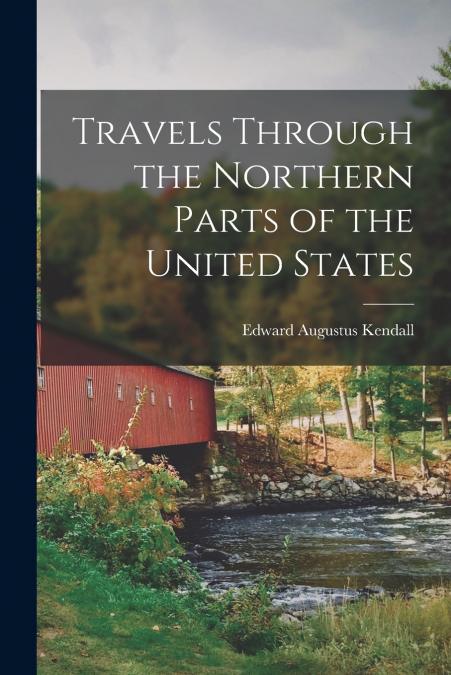 TRAVELS THROUGH THE NORTHERN PARTS OF THE UNITED STATES