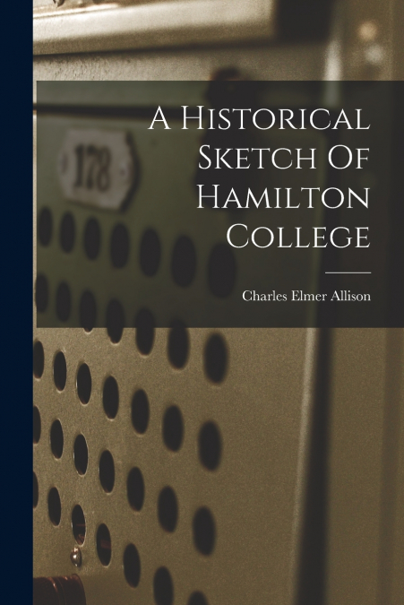 A HISTORICAL SKETCH OF HAMILTON COLLEGE