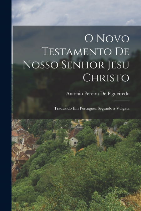 O NOVO TESTAMENTO DE NOSSO SENHOR JESU CHRISTO