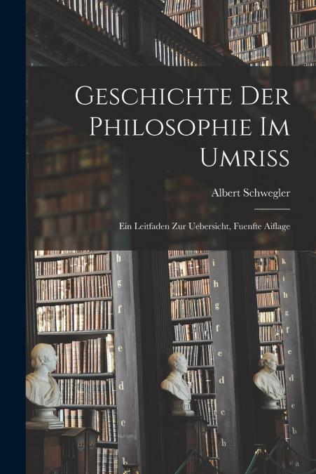 GESCHICHTE DER PHILOSOPHIE IM UMRISS