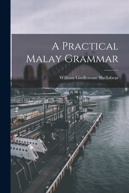 A PRACTICAL MALAY GRAMMAR