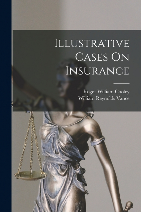 ILLUSTRATIVE CASES ON INSURANCE