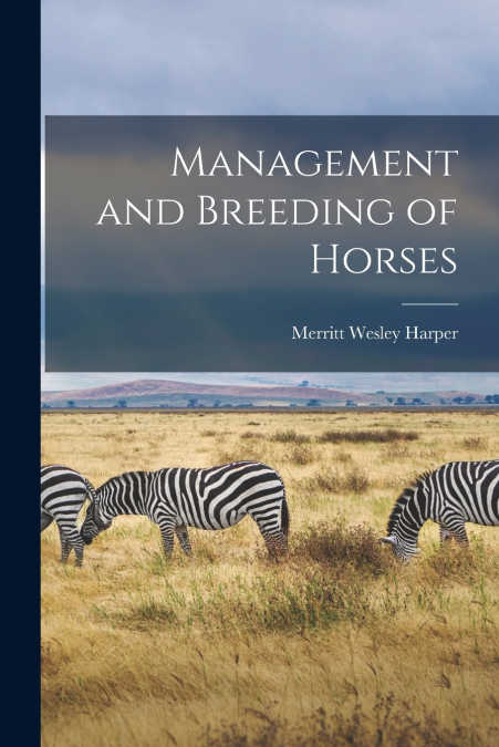 MANAGEMENT AND BREEDING OF HORSES