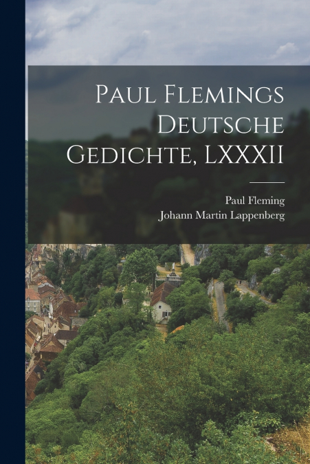 PAUL FLEMINGS DEUTSCHE GEDICHTE, LXXXII