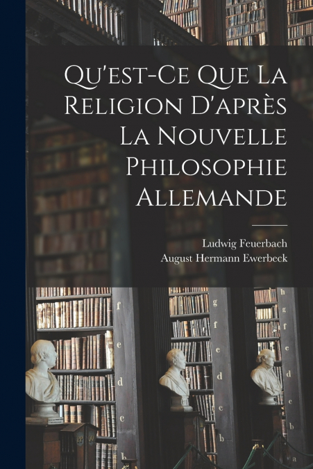 QU?EST-CE QUE LA RELIGION D?APRES LA NOUVELLE PHILOSOPHIE AL