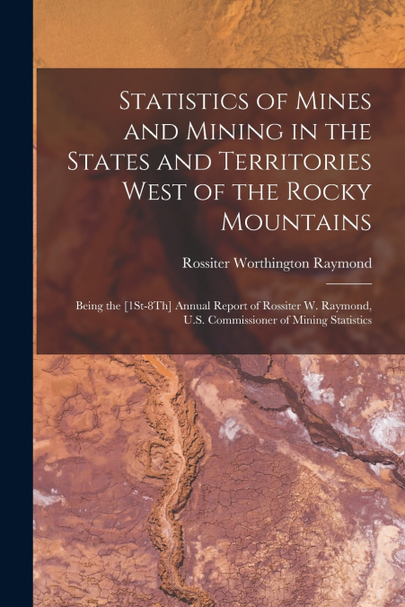 STATISTICS OF MINES AND MINING IN THE STATES AND TERRITORIES