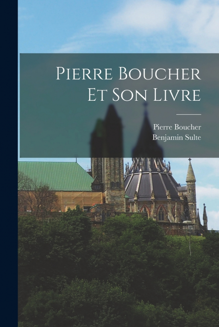 PIERRE BOUCHER ET SON LIVRE